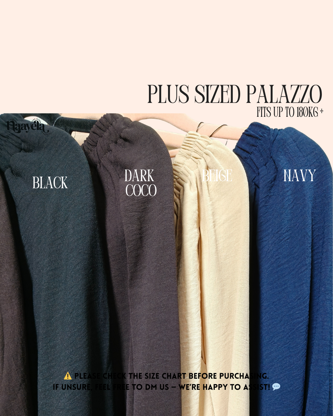 PLUS SIZED PALAZZO - FIT UP TO 180KG - CHECK SIZE CHART