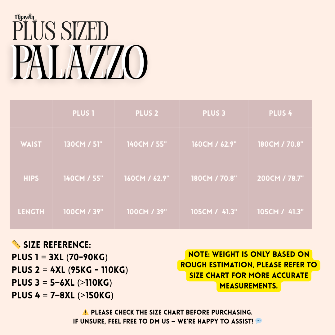 PLUS SIZED PALAZZO - FIT UP TO 180KG - CHECK SIZE CHART
